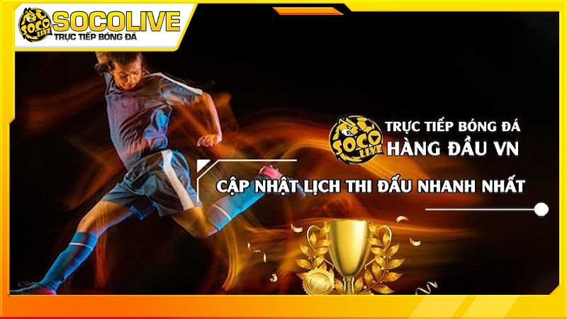 Lợi ích khi sử dụng lịch thi đấu Socolive hằng ngày