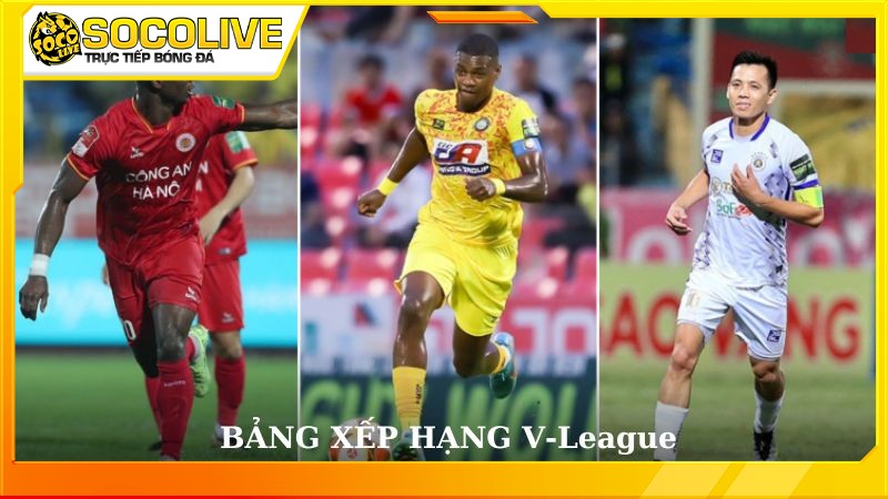 Socolive cập nhật bảng xếp hạng V-Leaguea