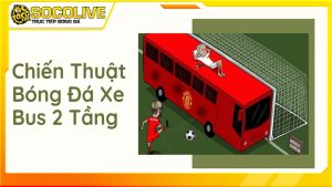 Lịch sử hình thành của chiến thuật xe buýt 2 tầng