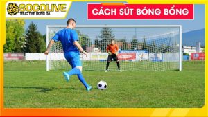 Hướng dẫn thực hiện cú sút bóng bổng mạnh mẽ và chính xác